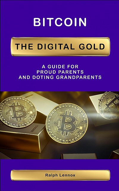 Bitcoin The Digital Gold by Ralph Lennox